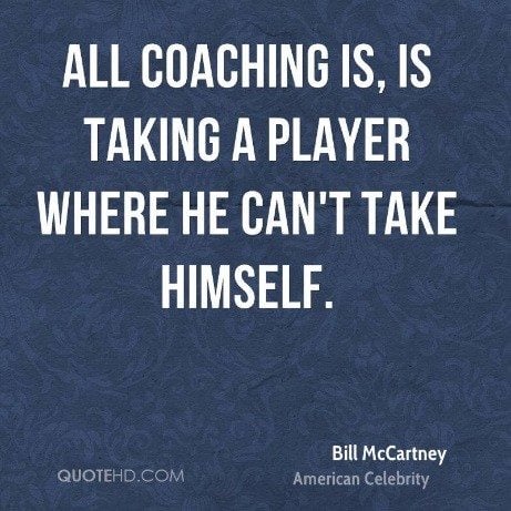 all-coaching-is-is-taking-a-player-where-he-cant-take-himself